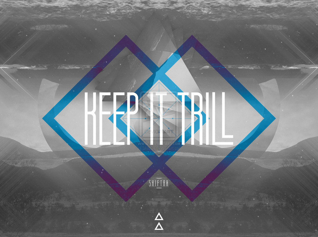 Keep It Trill Wallpaper - Graphic Design , HD Wallpaper & Backgrounds