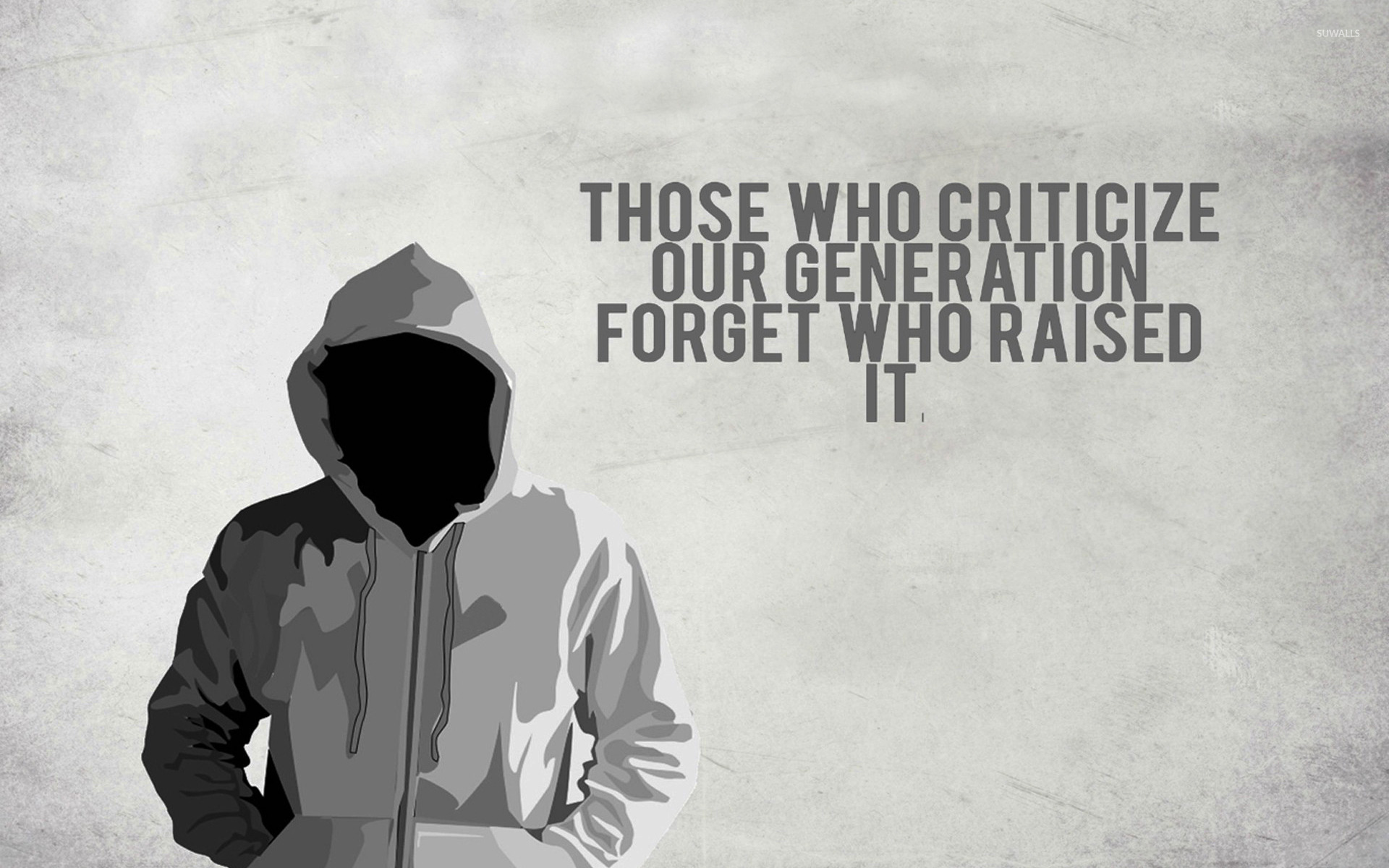 Those Who Criticize Our Generation Forget Who Raised - Those Who Criticize Our Generation , HD Wallpaper & Backgrounds