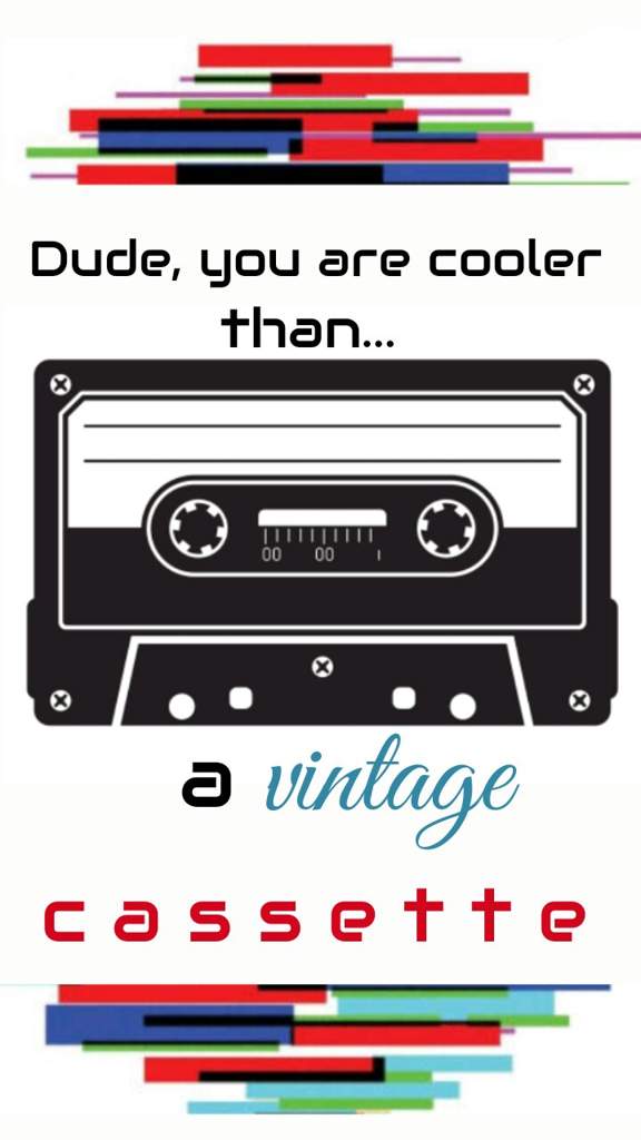 Dude, You Are Cooler Than A Vintage Cassette - Dude You Re Cooler Than A Vintage Cassette , HD Wallpaper & Backgrounds