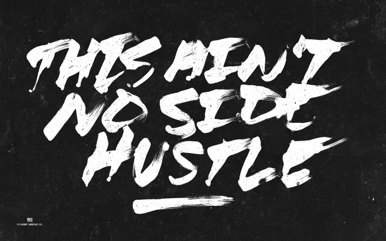 Ain T No Side Hustle , HD Wallpaper & Backgrounds