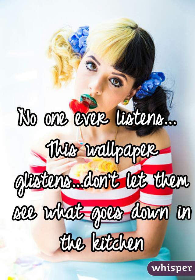 No One Ever Listens This Wallpaper Glistensdon't Let - Melanie Martinez , HD Wallpaper & Backgrounds