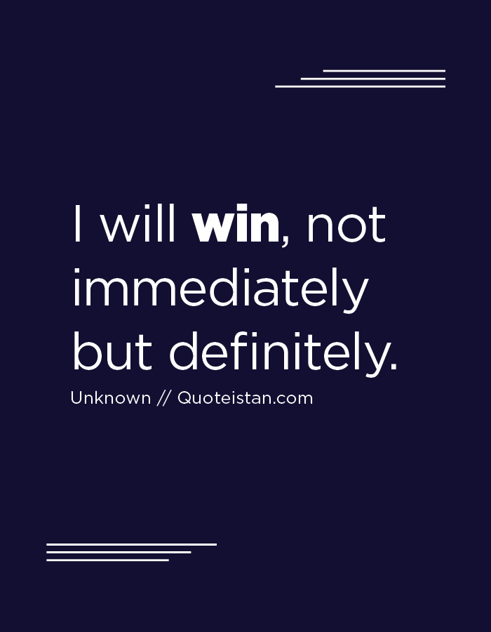 I Will Win, Not Immediately But Definitely - Winner Quotes , HD Wallpaper & Backgrounds