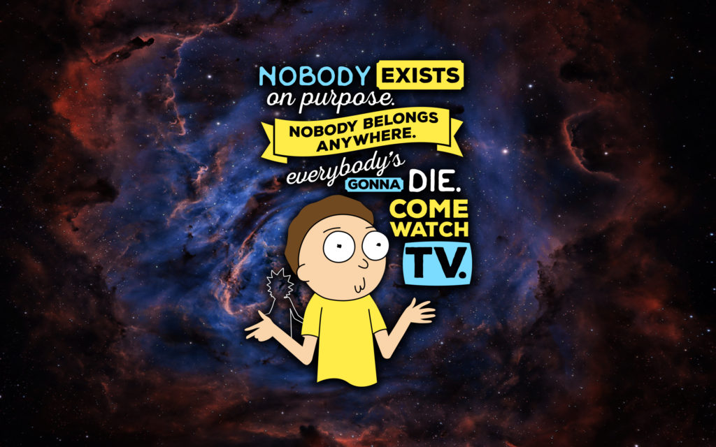 American Popular Culture Is Suffused With Television - Rick And Morty Nobody Exists On Purpose , HD Wallpaper & Backgrounds