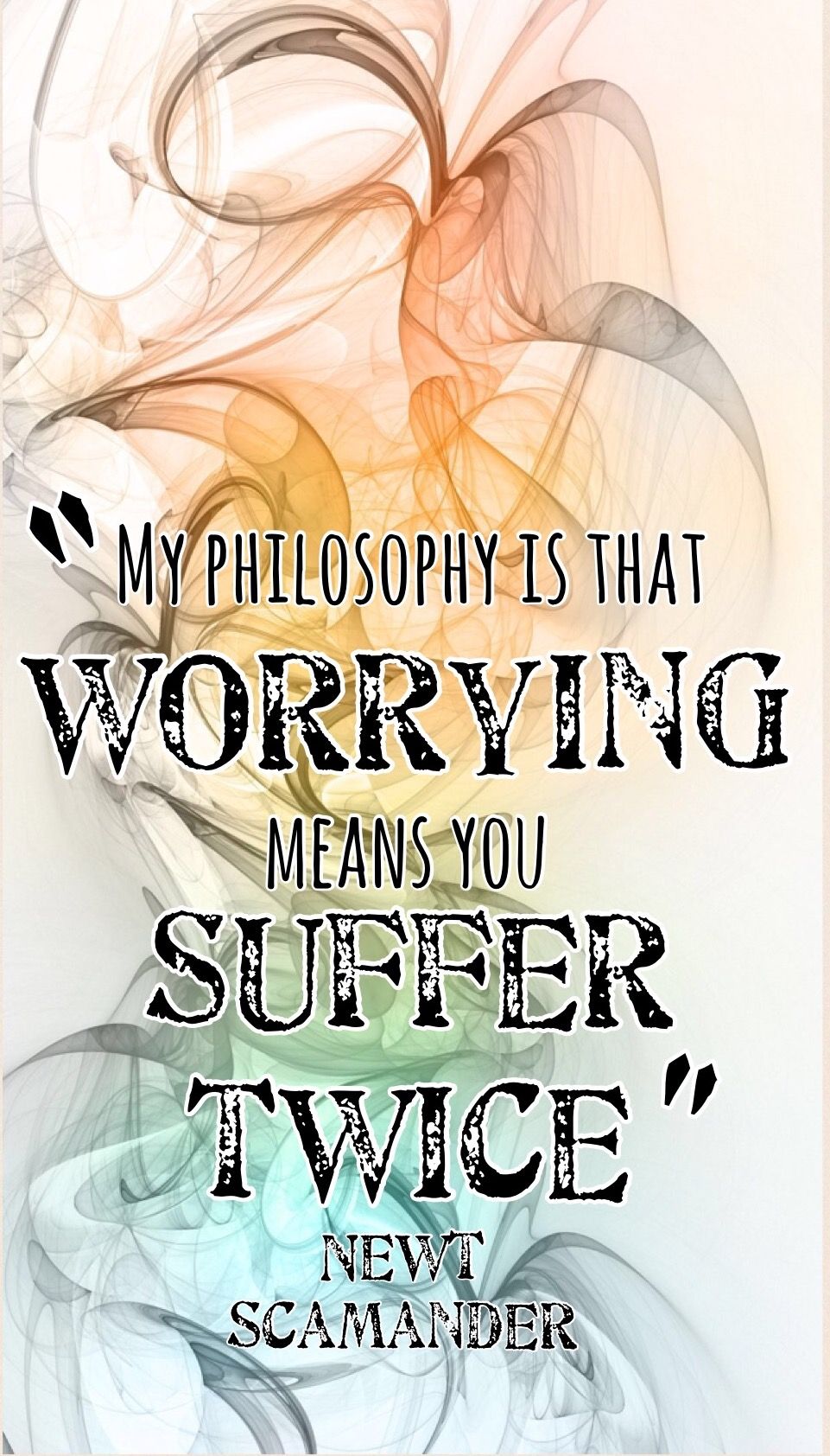 A Newt Quote Phone Wallpaper I Made - Worrying Means You Suffer Twice , HD Wallpaper & Backgrounds