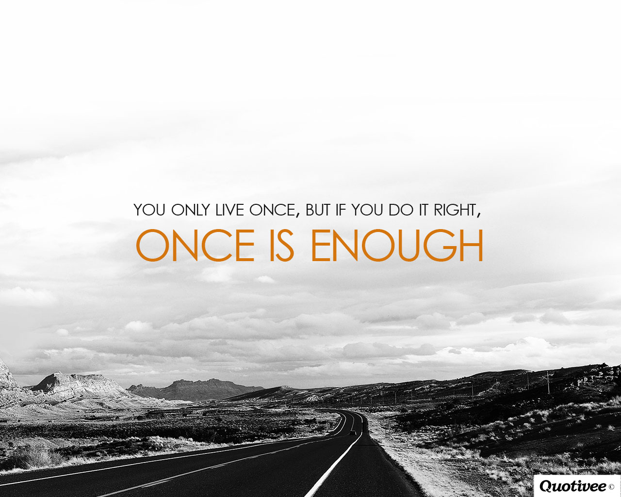 Motivational Wallpaper On Life - We Only Live Once But If We Do It Right Once Is Enough , HD Wallpaper & Backgrounds