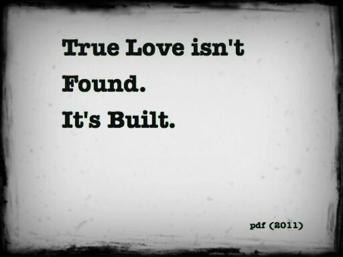 True Love Never Die - True Love Is Not Found Its Build , HD Wallpaper & Backgrounds