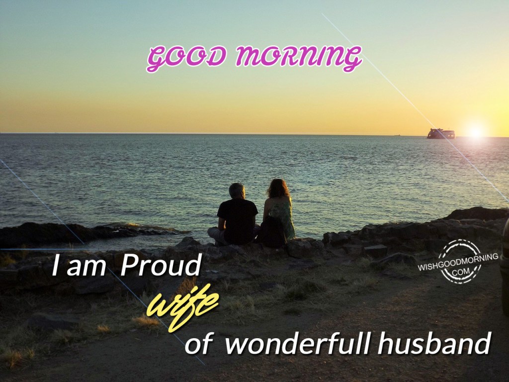 I Am Proud Wife Of Wonderful Hubby Good Morning - Good Morning Wish For Husband , HD Wallpaper & Backgrounds