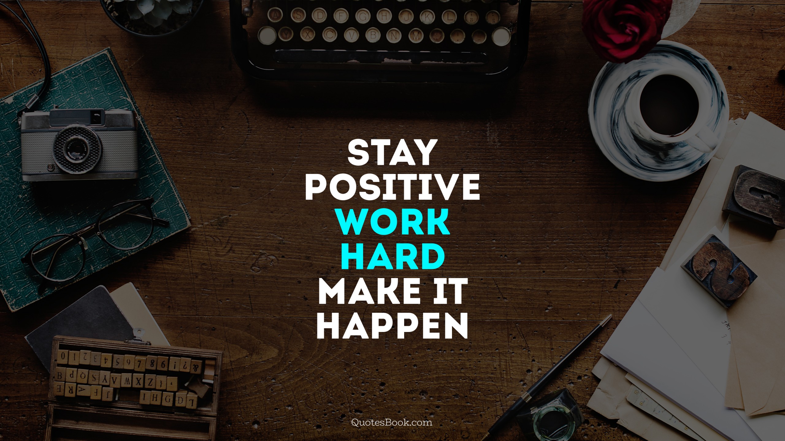 2k - Stay Positive Work Hard And Make It Happen Quote Author , HD Wallpaper & Backgrounds