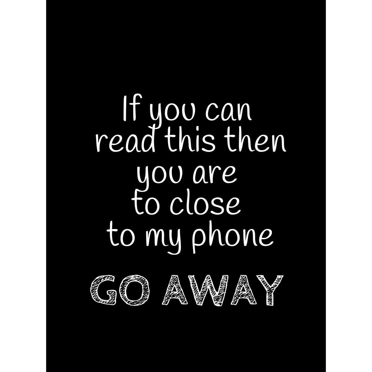 Background, Black And White, Funny, Go Away, Hahaha, - Get Away From My Phone , HD Wallpaper & Backgrounds