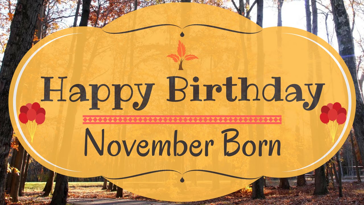 My Birthday Month November Images - Happy Birthday November Born , HD Wallpaper & Backgrounds