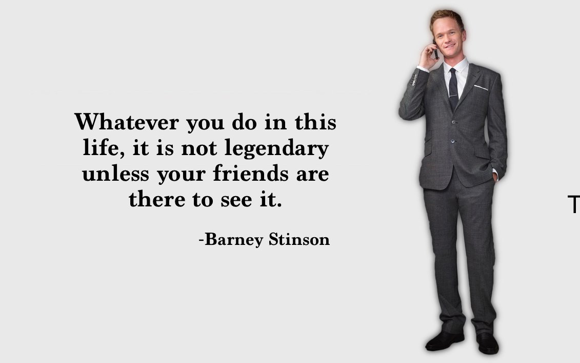 A Wallpaper I Just Made Of My New Favorite Himym Quote - Barney Stinson Quotes , HD Wallpaper & Backgrounds