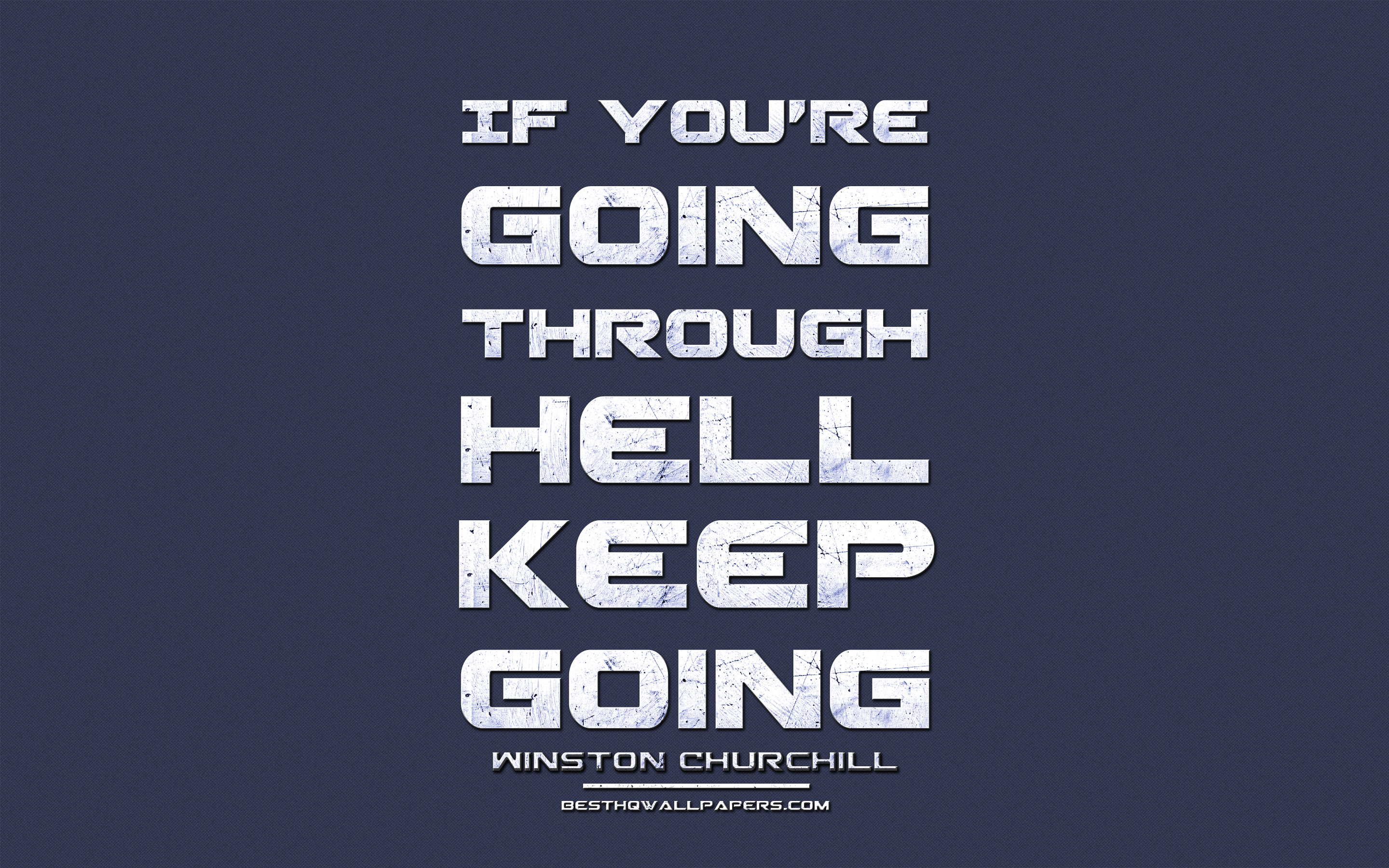 If You Are Going Through Hell Keep Going, Winston Churchill, - Poster , HD Wallpaper & Backgrounds