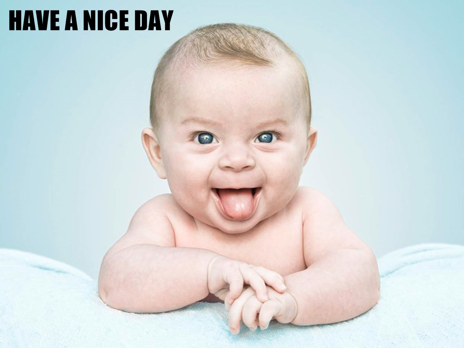 Have A Nice Day Sweet Baby Hd Wallpaper - Have A Nice Day Baby , HD Wallpaper & Backgrounds