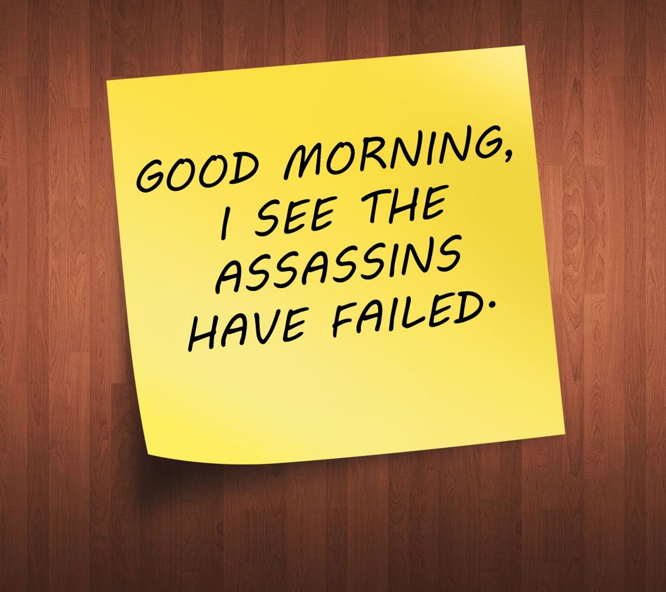 Download Good Morning - See The Assassins Have Failed , HD Wallpaper & Backgrounds