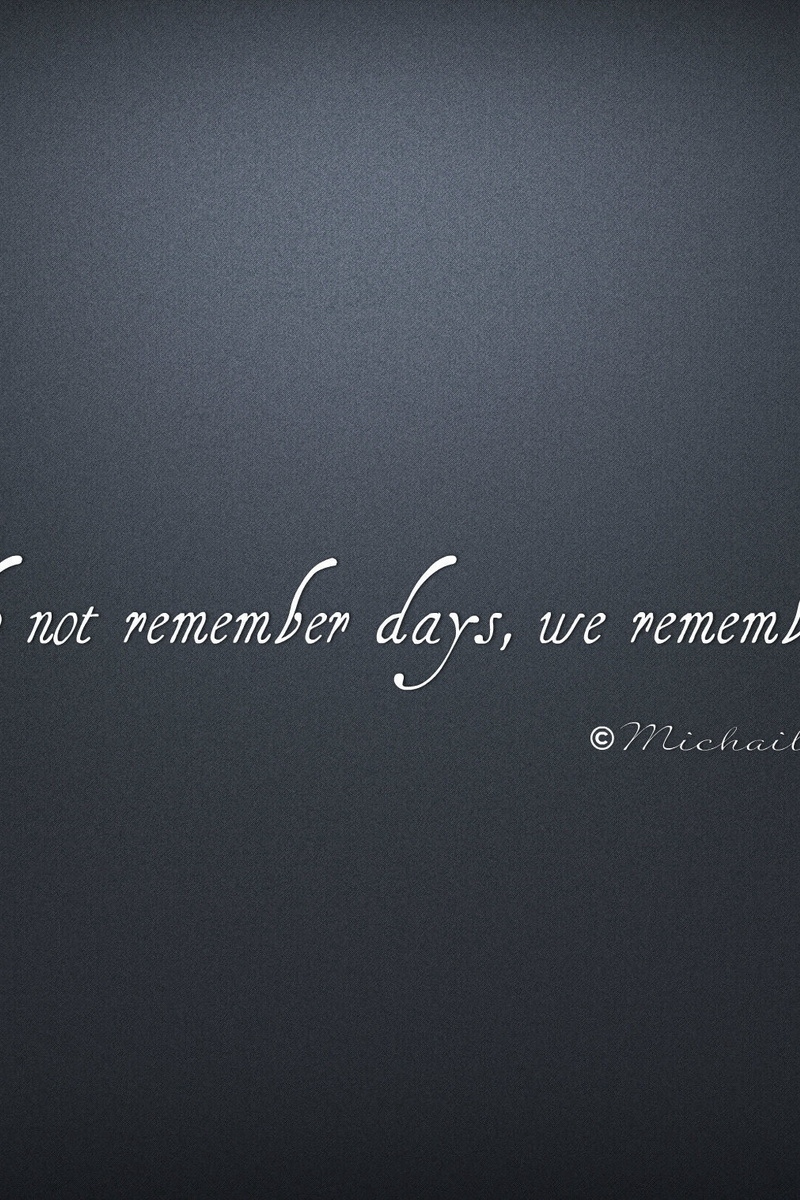 Wallpaper Text, Quote, We Do Not Remember Days, We - Calligraphy , HD Wallpaper & Backgrounds