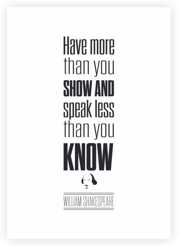 Posterhouzz More Show And Speak Less William Shakespeare - Poster , HD Wallpaper & Backgrounds