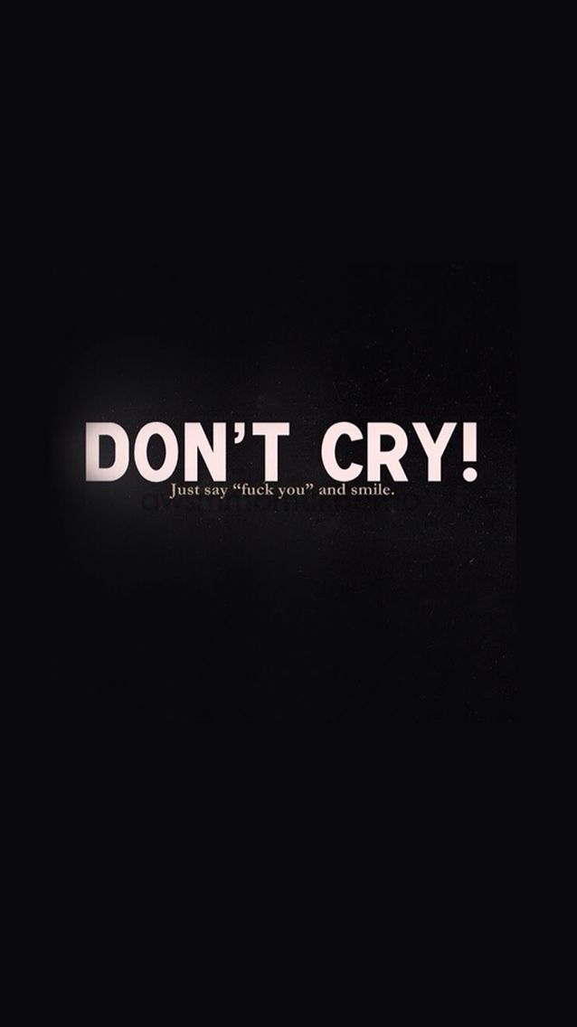 Iphone Wallpaper - Don T Cry Just Say , HD Wallpaper & Backgrounds