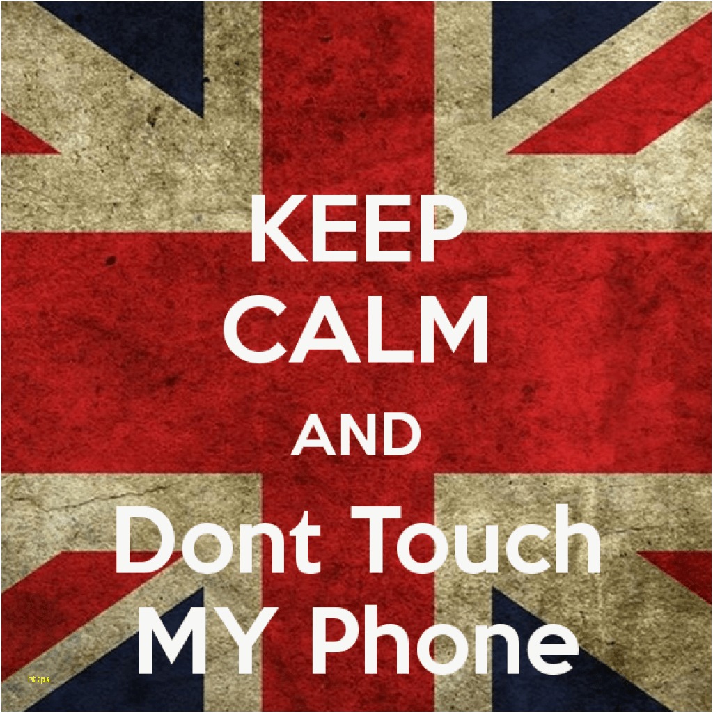Dont Touch My Phone Wallpapers New Dont Touch My Phone - Keep Calm And Carry , HD Wallpaper & Backgrounds