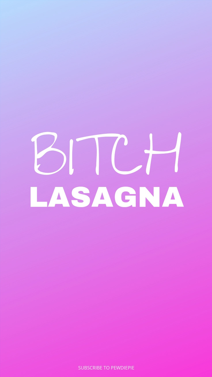 Bitch Lasagna Pewdiepie Iphone Wallpaper Graphic Design 258004