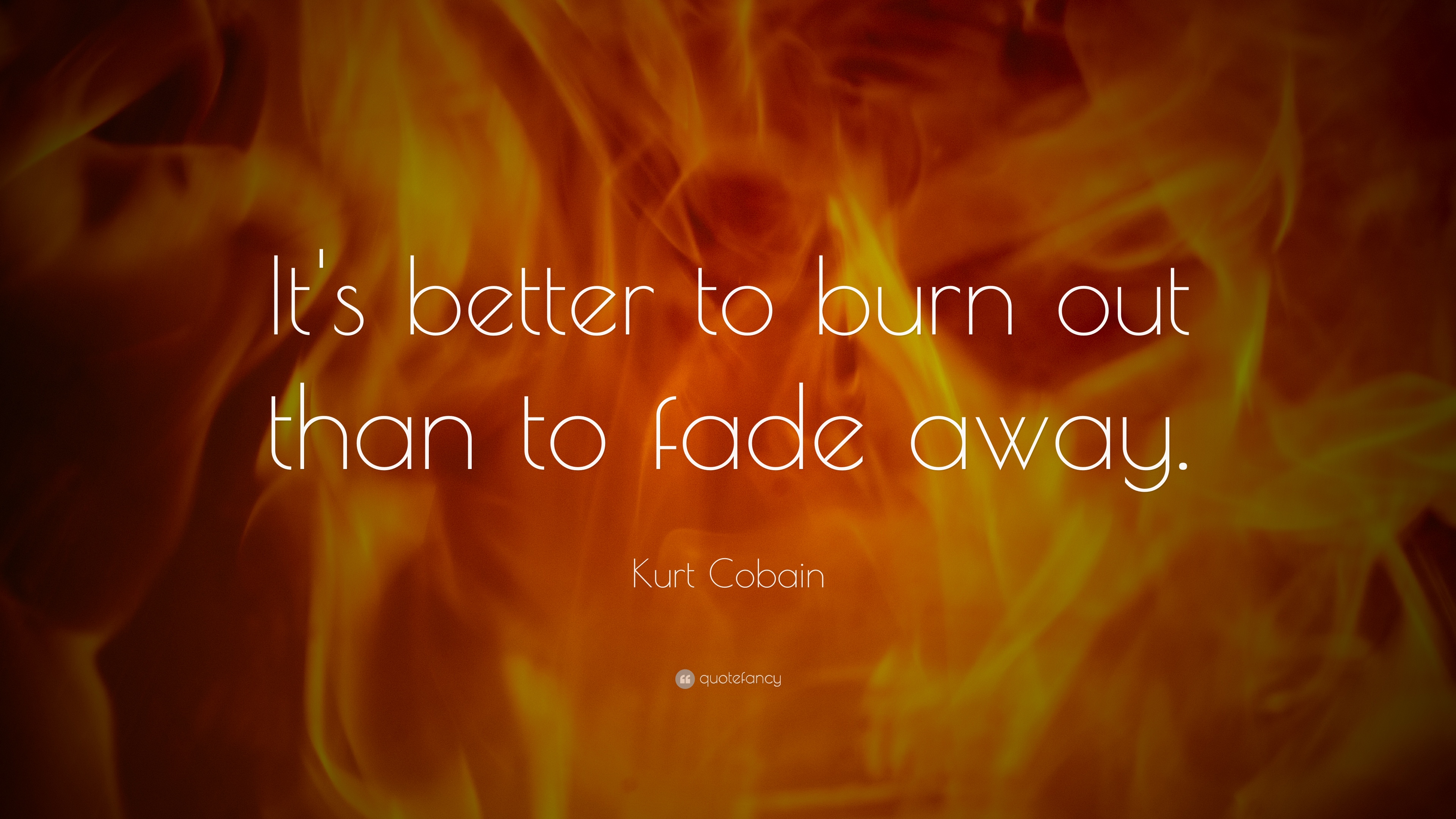 Kurt Cobain Quote - Flame That Burns Twice As Bright Burns Half As Long , HD Wallpaper & Backgrounds