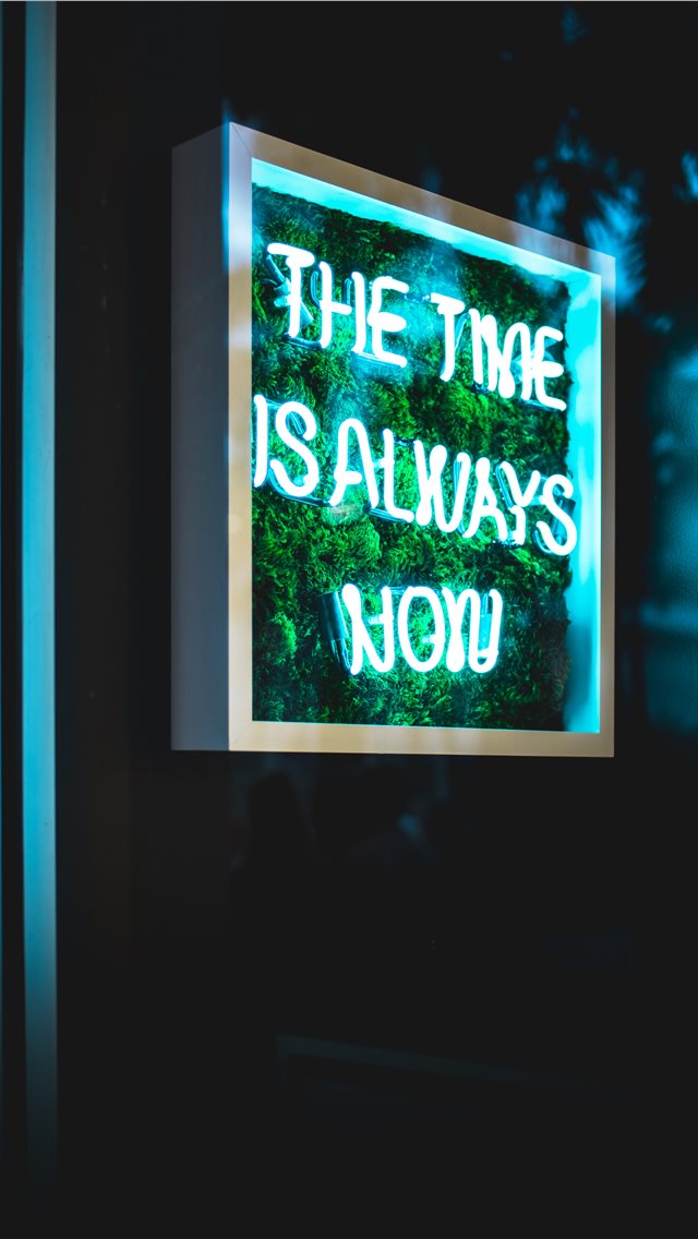 The Time Is Always Now Neon Light Signage Iphone Wallpaper - Iphone Wallpaper Neon Aign , HD Wallpaper & Backgrounds