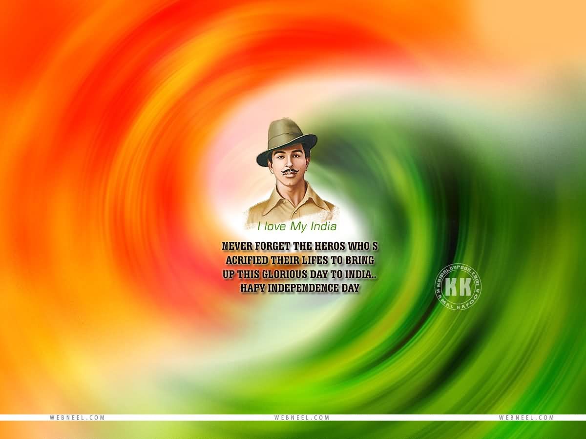I Love My India Happy Independence Day Bhagat Singh - Bhagat Singh Independence Day , HD Wallpaper & Backgrounds