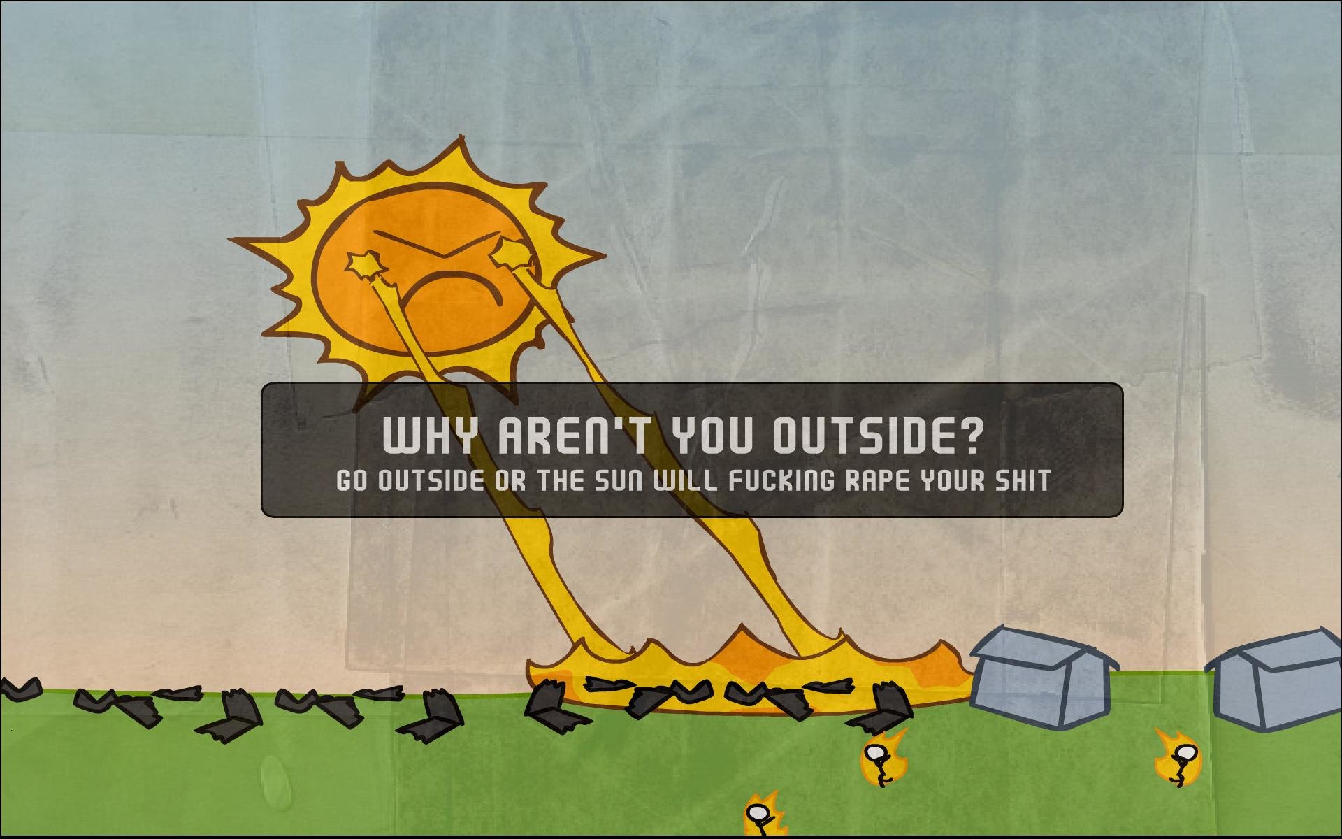 Dank Wallpapers - Go Outside Or The Sun Will Rape Your Shit , HD Wallpaper & Backgrounds
