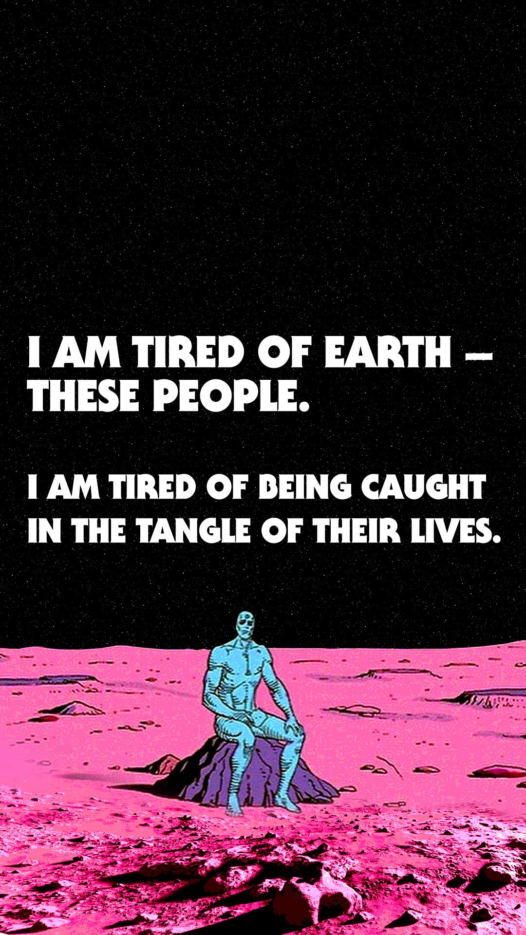 Mobile Wallpaper - Am Tired Of Earth These People Phone , HD Wallpaper & Backgrounds