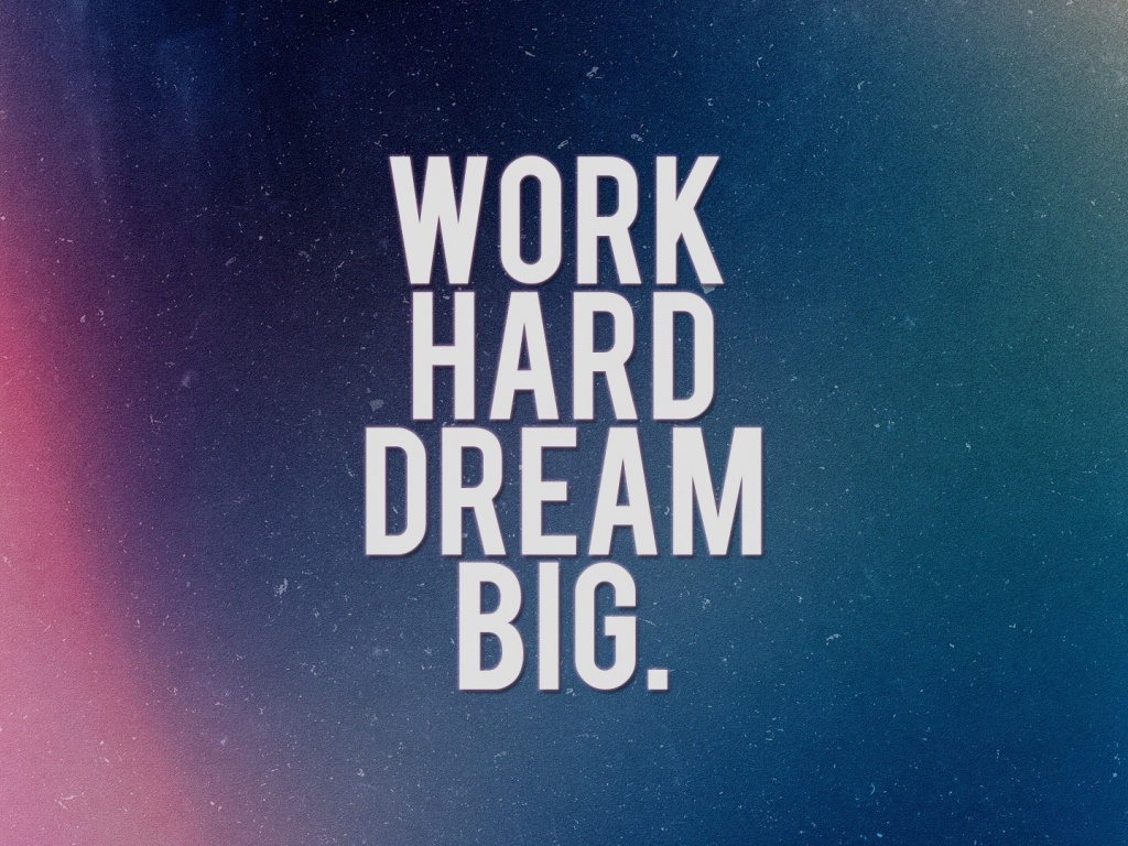 Work Hard Dream Big Wallpaper - Work Hard Dream Big Hd , HD Wallpaper & Backgrounds