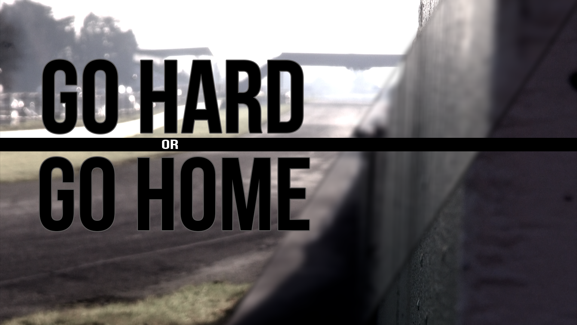 Go Hard Or Go Home Wallpaper 60804 Quotes - Go Hard Or Go Home Wallpaper Hd , HD Wallpaper & Backgrounds