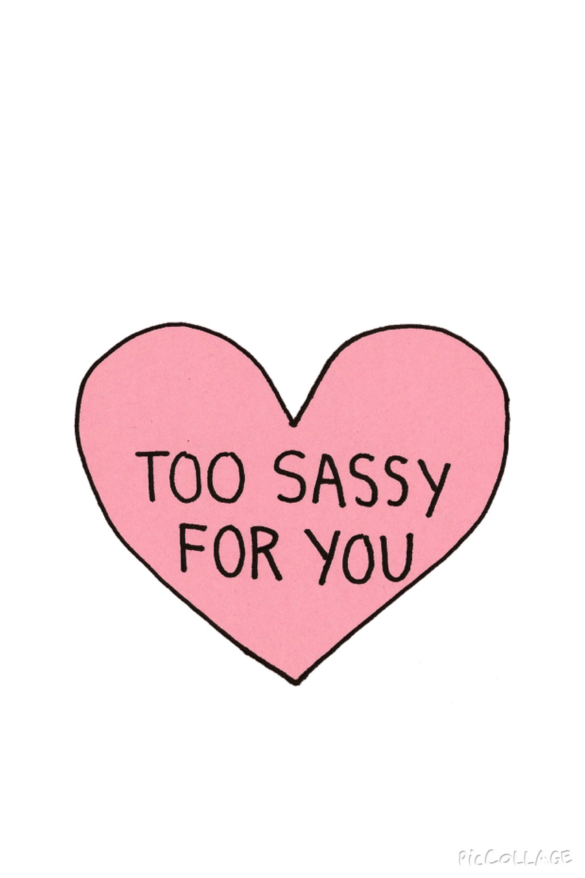 Tumblr Sassy Wallpaper - Too Sassy For You , HD Wallpaper & Backgrounds
