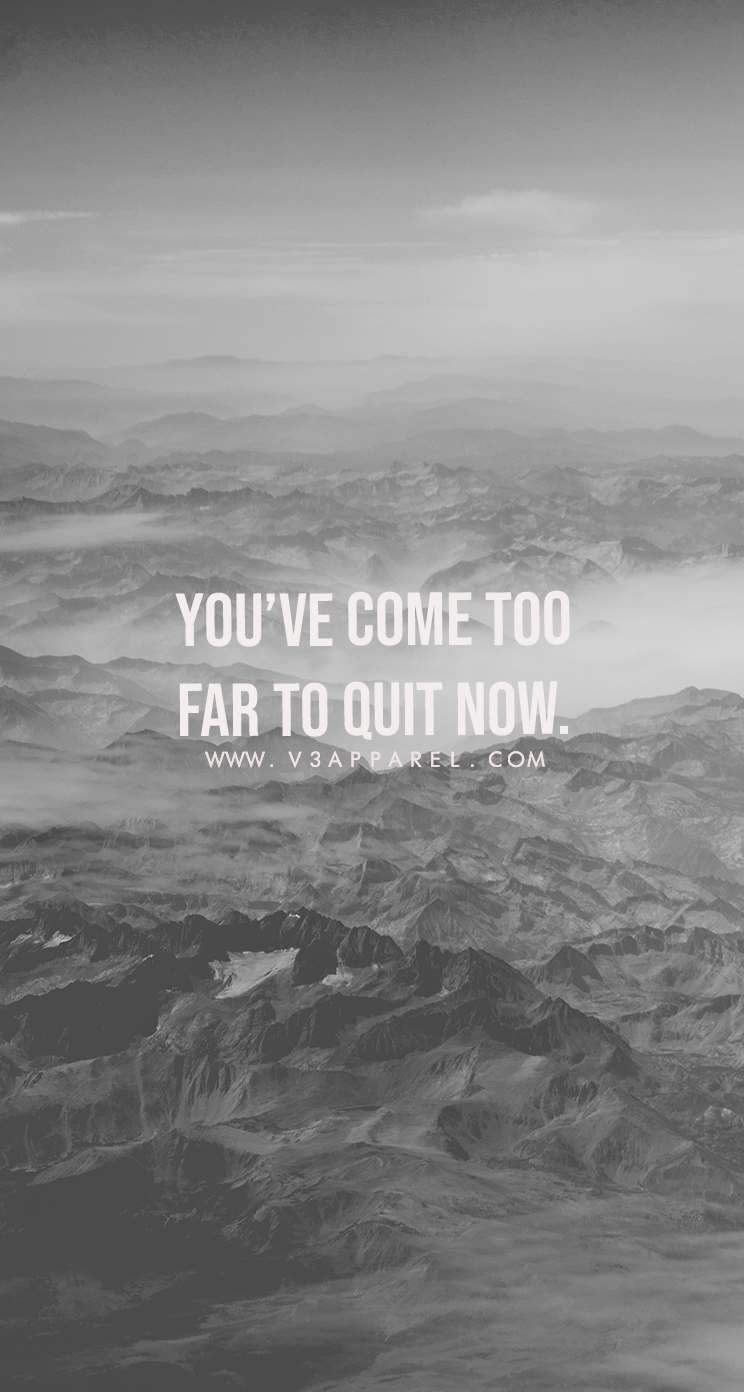 You Ve Come Too Far To Quit , HD Wallpaper & Backgrounds