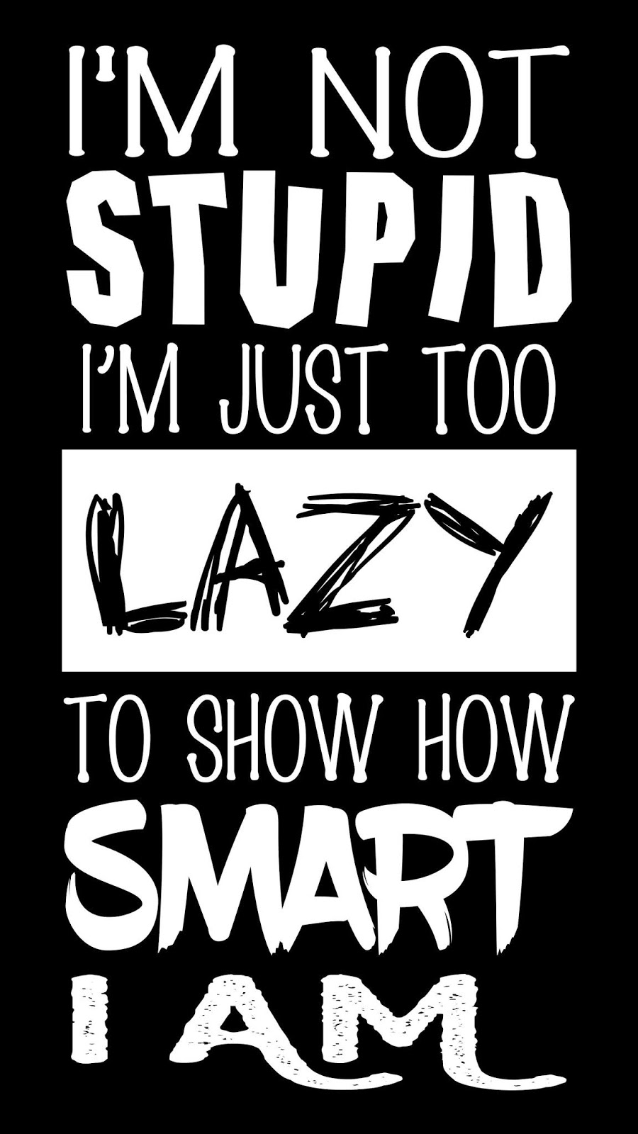 I M - I M Not Stupid I M Just Too Lazy , HD Wallpaper & Backgrounds