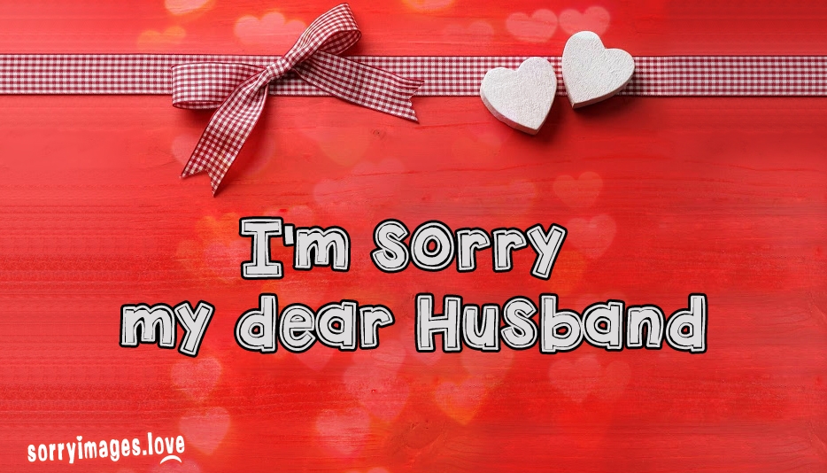 Dear husbands. Sorry my Love. Sorry my Dear. Sorry my husband. Am sorry my husband.