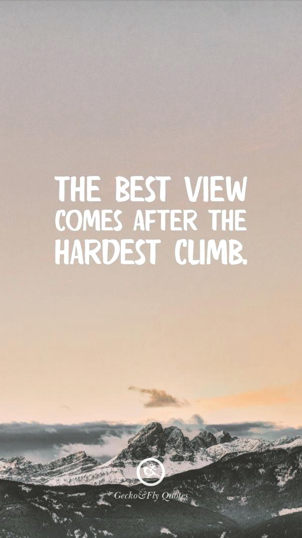 Inspirational Quotes Wallpaper Iphone Inspirational - Best View Comes After The Hardest Climb , HD Wallpaper & Backgrounds