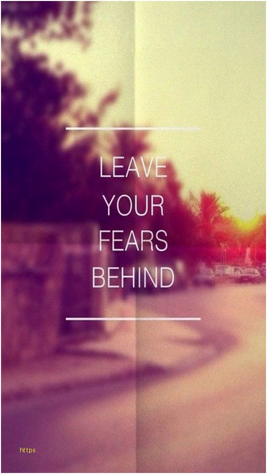 Iphone Wallpaper Quotes New Inspirational Quotes Iphone - Leave Your Fears Behind , HD Wallpaper & Backgrounds