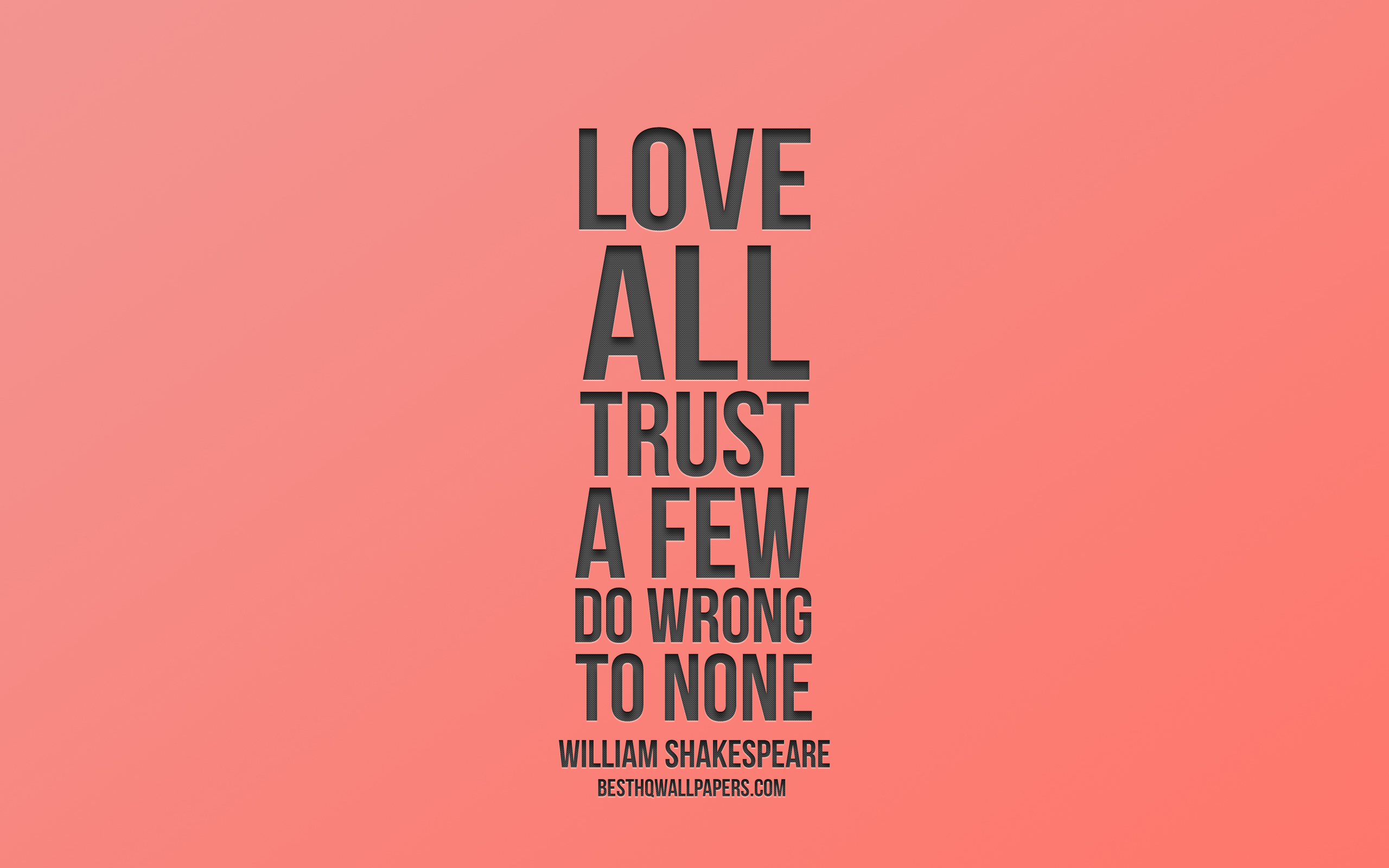 Love All Trust A Few Do Wrong To None, William Shakespeare, - Graphic Design , HD Wallpaper & Backgrounds