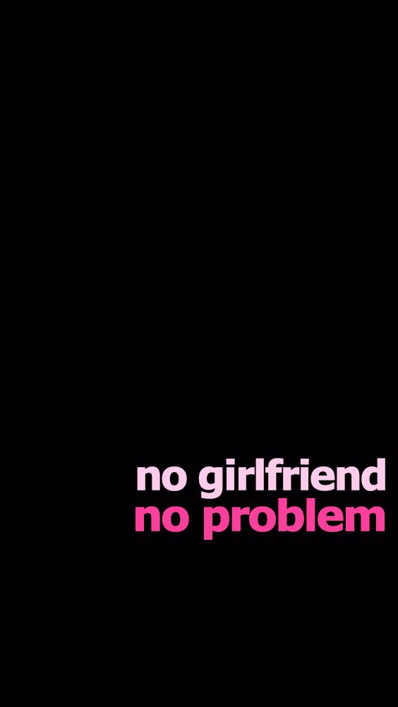 No Girlfriend No Problem , HD Wallpaper & Backgrounds