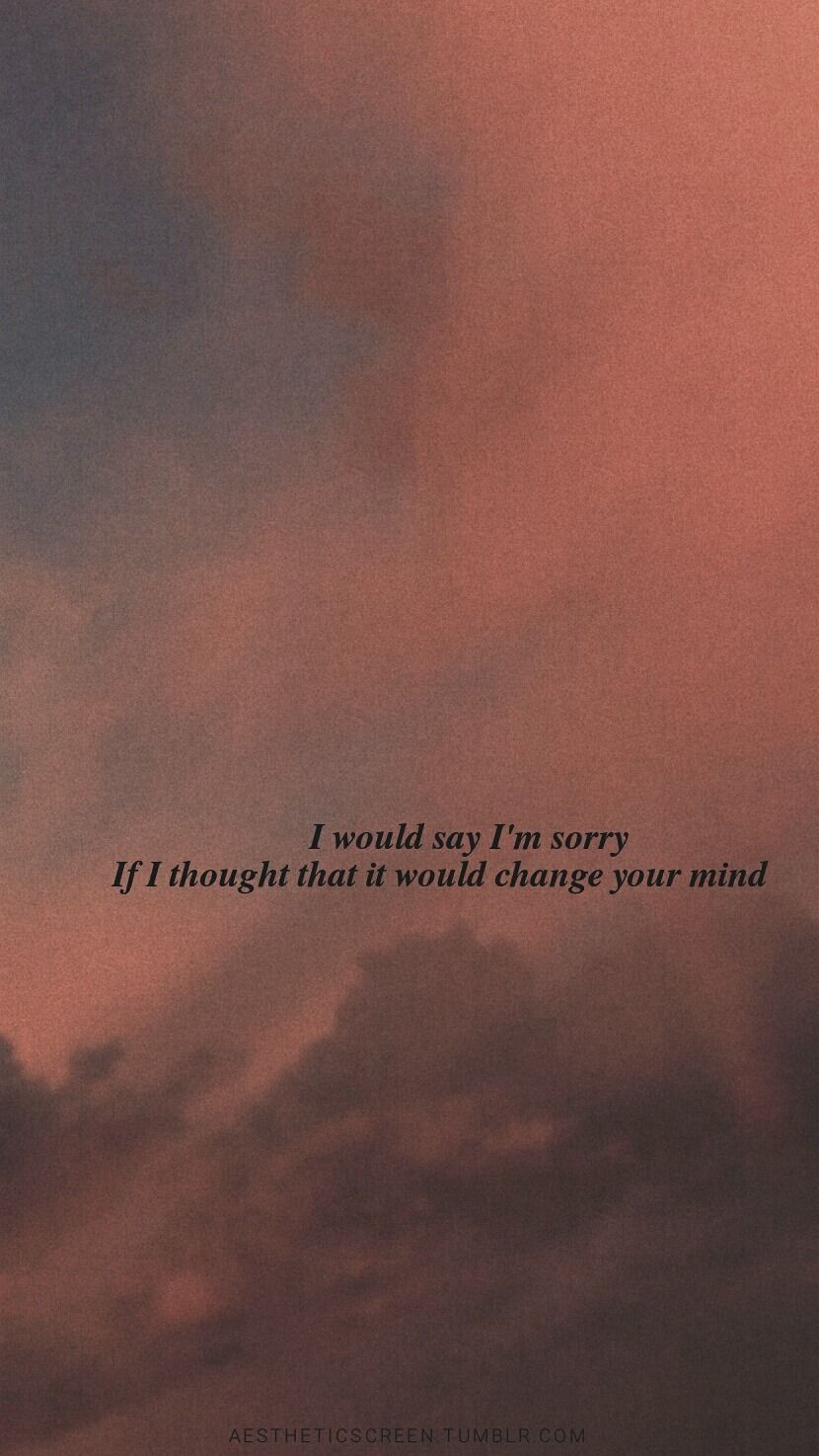 Sad Wallpaper Tumblr - Would Say I M Sorry If I Thought , HD Wallpaper & Backgrounds