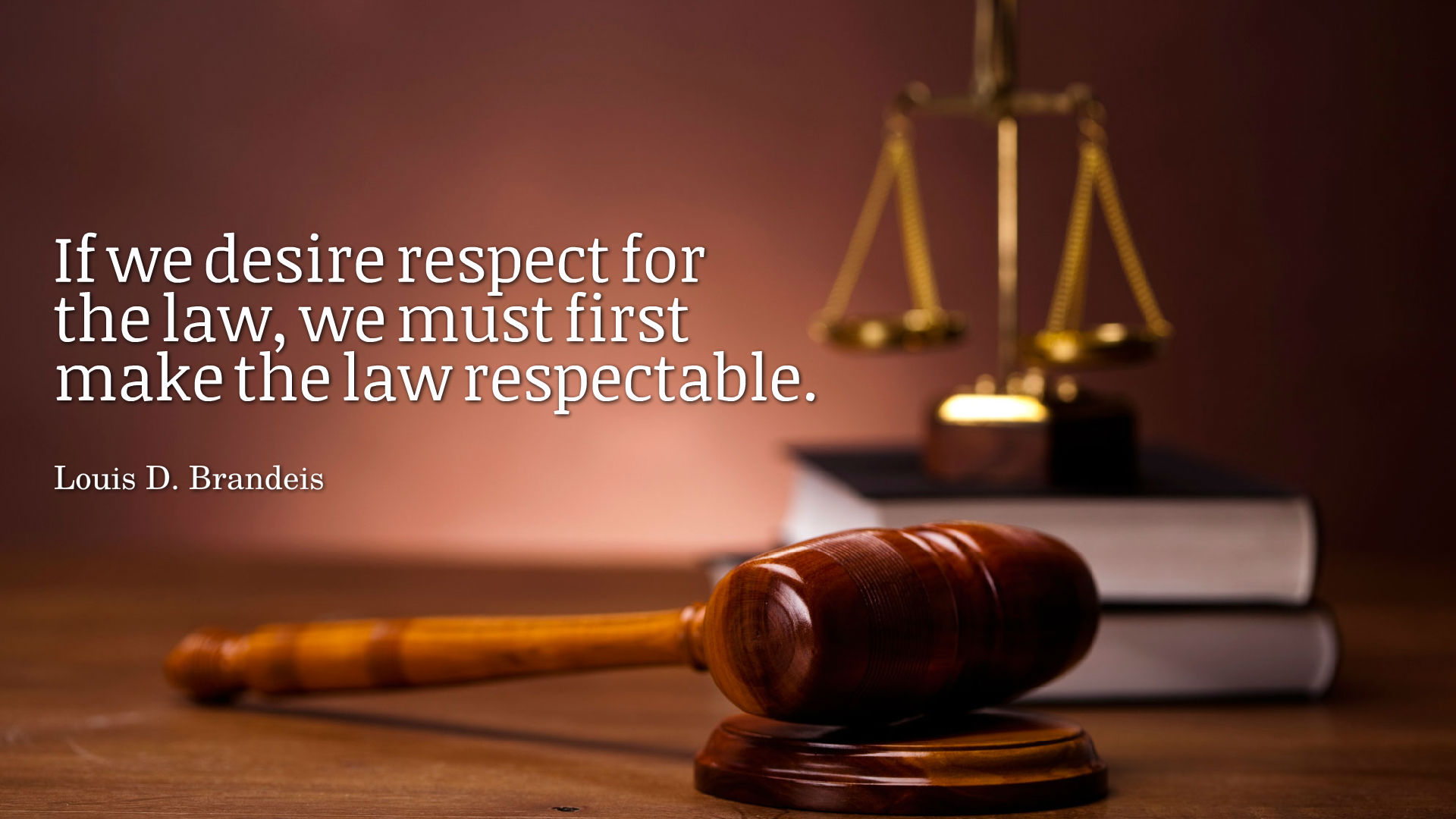 If We Desire Respect For The Law We Must Frist Make - Law Wallpapers Hd , HD Wallpaper & Backgrounds