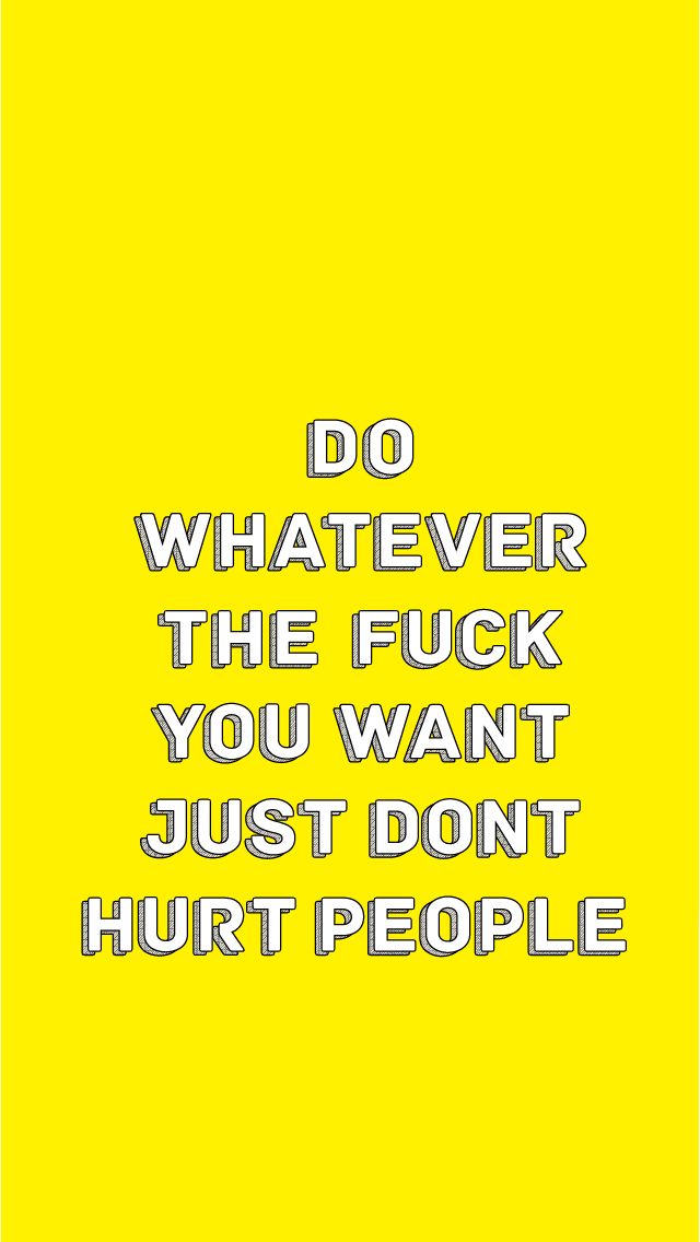 Do Whatever You Want Quotes Pinterest Wallpaper Thoughts - Do Whatever You Want Just Don T Hurt People , HD Wallpaper & Backgrounds