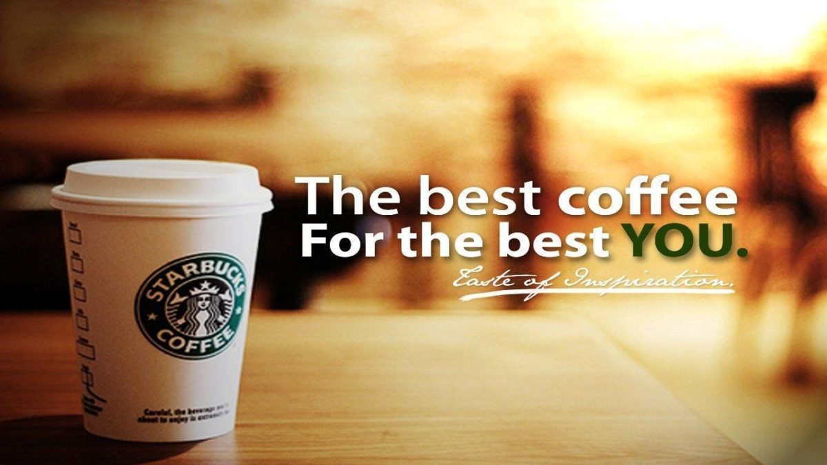 Starbucks The Best Coffee For The Best You , HD Wallpaper & Backgrounds