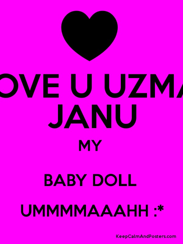 Love U Uzma Janu My Baby Doll Ummmmaaahh Keep Calm , HD Wallpaper & Backgrounds