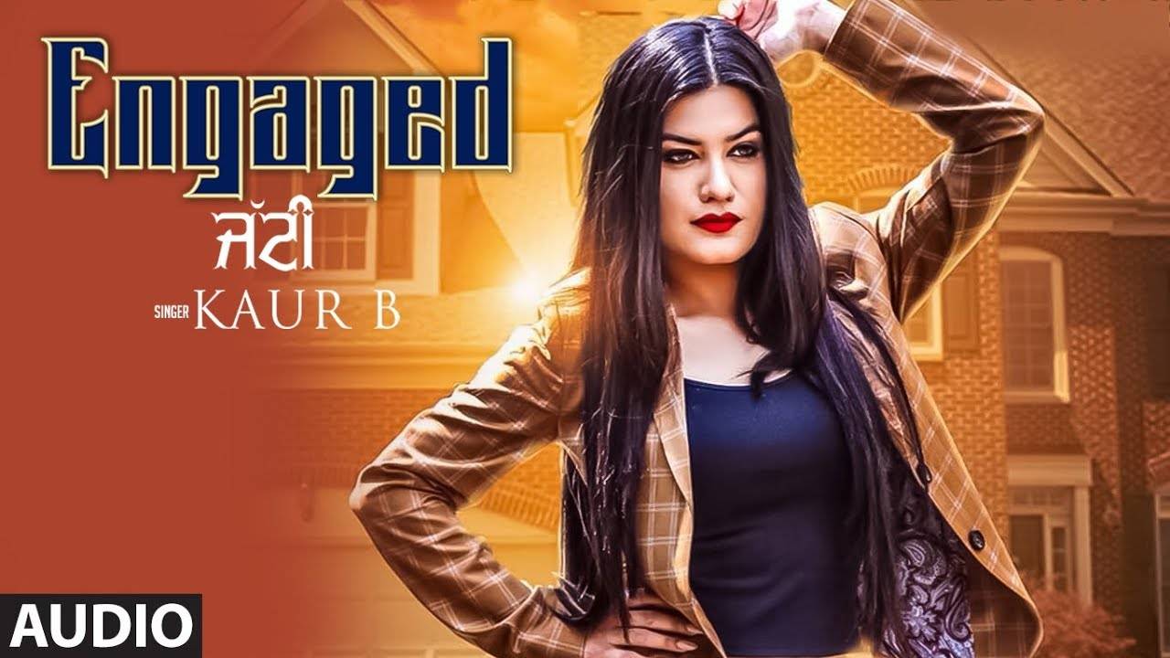 Latest Punjabi Song Engaged Jatti Sung By Kaur B - Punjabi Song Kaur B , HD Wallpaper & Backgrounds