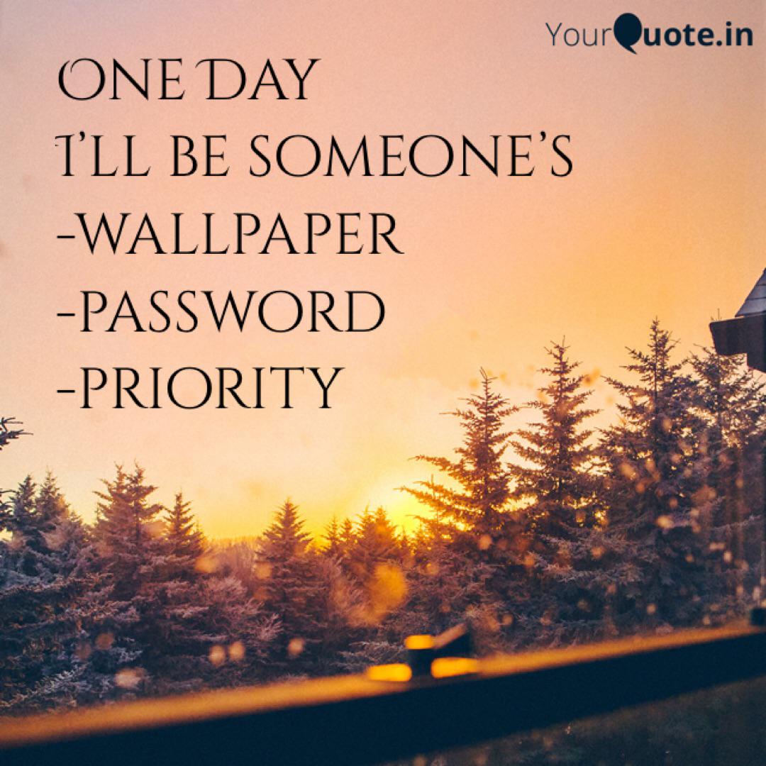 One Day Ill Someones Wallpaper Password Priority - No More Ex No More Next , HD Wallpaper & Backgrounds