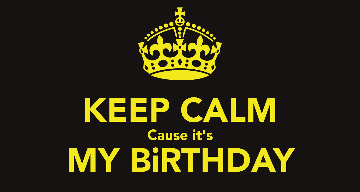 Keep Calm Cause It's My Birthday - Its My Birthday 13 Boy , HD Wallpaper & Backgrounds