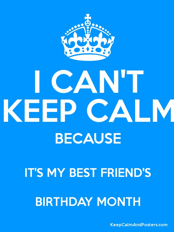 Best Keep Calm Its My Birthday Wallpaper Download Image - Can T Keep Calm Its My Best Friend's Birthday Month , HD Wallpaper & Backgrounds