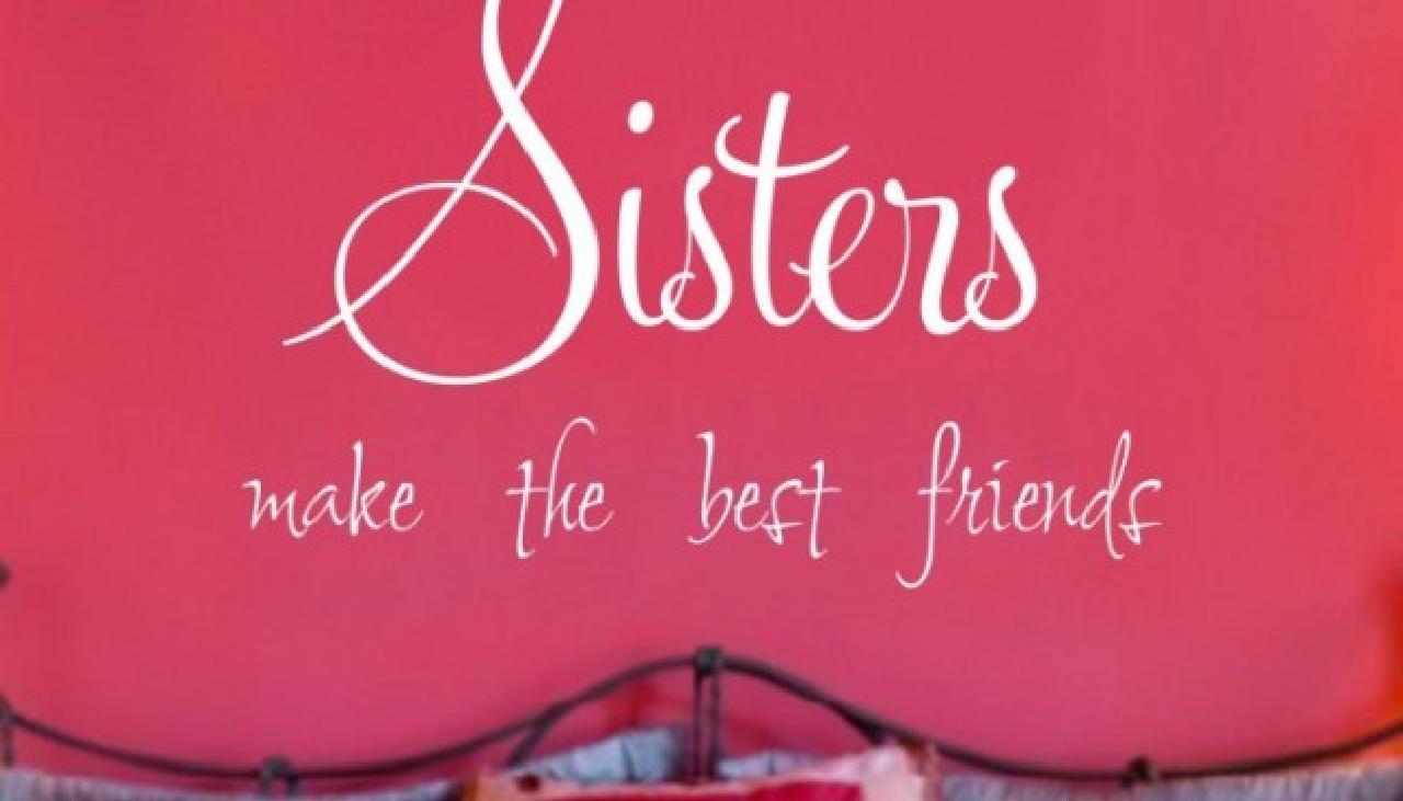 Sisters Make The Best Friends - Best Wallpapers For Sister , HD Wallpaper & Backgrounds