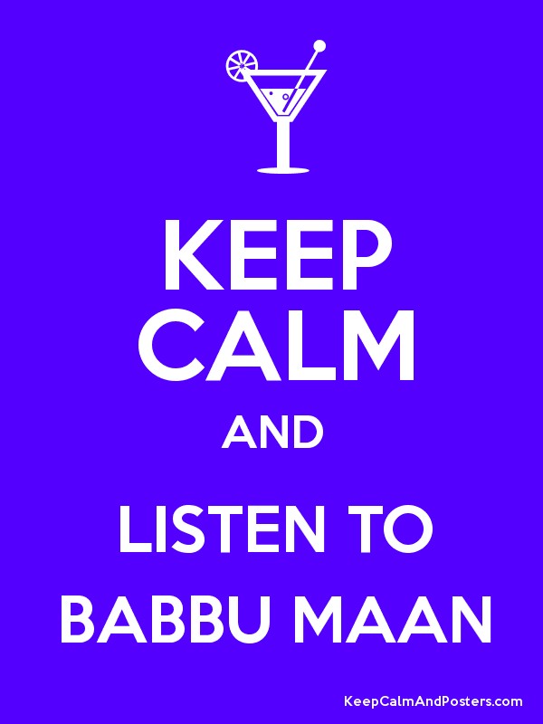 Keep Calm And Listen To Babbu Maan Poster - Keep Calm And Listen To Babbu Maan , HD Wallpaper & Backgrounds