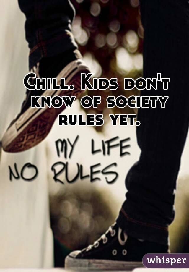 Omg I Hate When Kids Scream In Public You Have No Real - My Life No Rules , HD Wallpaper & Backgrounds
